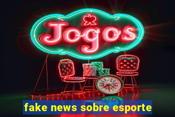 fake news sobre esporte